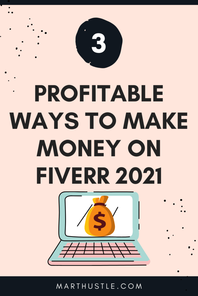 3 Most Profitable Ways To Make Money On Fiverr 2021