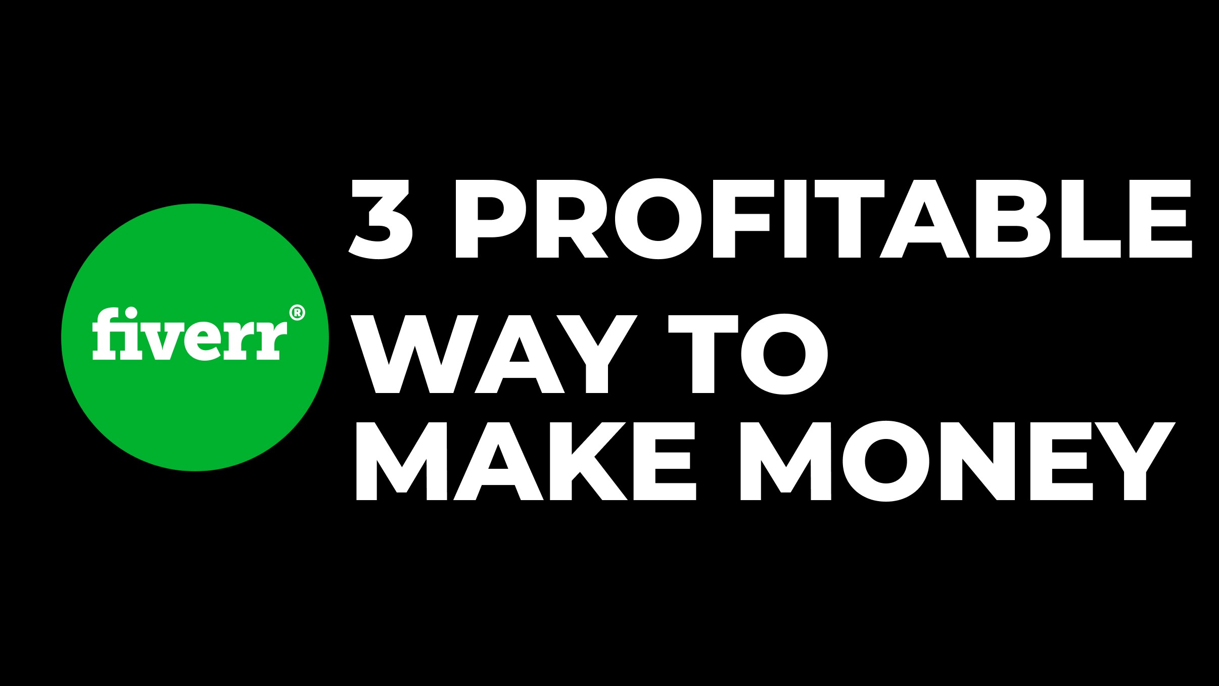 3 Most Profitable Ways To Make Money On Fiverr 2021