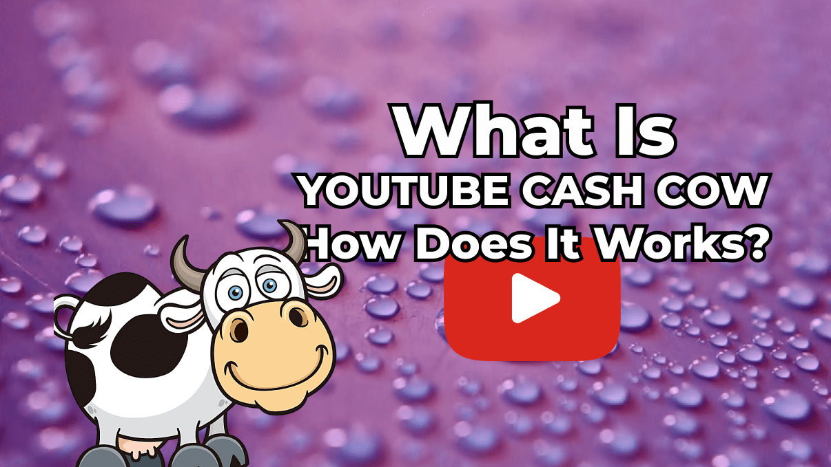 What Is YouTube Cash Cow Channel And How It Works