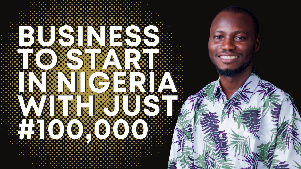 31 Profitable Business To Start With 100k In Nigeria